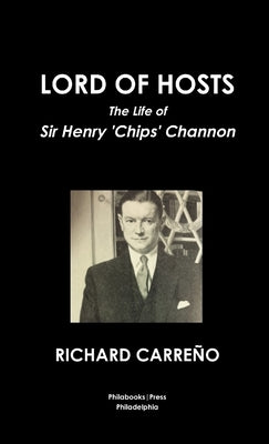 Lord of Hosts the Life of Sir Henry 'Chips' Channon Paperback Lulu.com