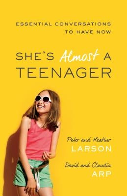 She's Almost a Teenager: Essential Conversations to Have Now Paperback Bethany House Publishers