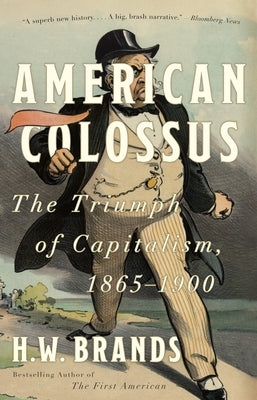 American Colossus: The Triumph of Capitalism, 1865-1900 Paperback Knopf Doubleday Publishing Group