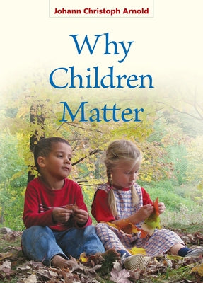 Why Children Matter Paperback Plough Publishing House
