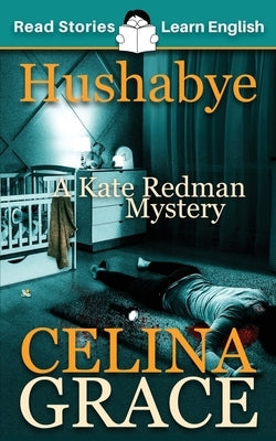 Hushabye: CEFR level A2+ (ELT Graded Reader): A Kate Redman Mystery: Book 1 Paperback Read Stories - Learn English