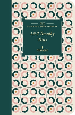 NLT Filament Bible Journal: 1 & 2 Timothy and Titus (Softcover) Bible Tyndale House Publishers
