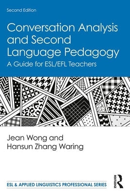Conversation Analysis and Second Language Pedagogy: A Guide for Esl/Efl Teachers Paperback Routledge