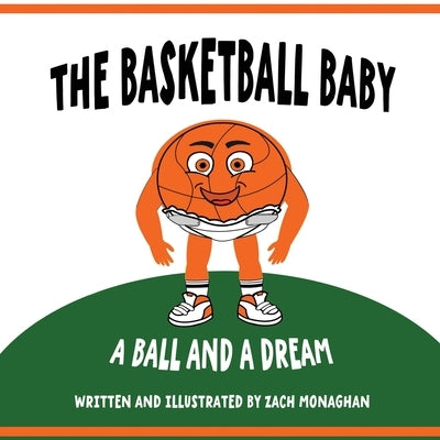 The Basketball Baby by Monaghan, Zach