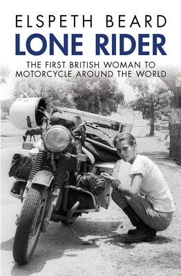 Lone Rider: The First British Woman to Motorcycle Around the World Paperback Octane Press