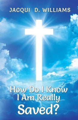 How Do I Know I Am Really Saved? Paperback Christian Faith Publishing