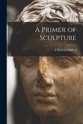A Primer of Sculpture Paperback Legare Street Press