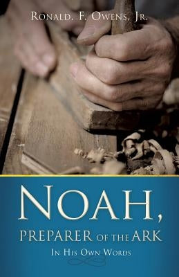 Noah, Preparer of the Ark Bible Xulon Press