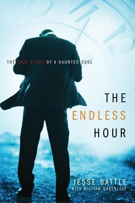The Endless Hour: The True Story of a Haunted Soul Paperback Redemption Press