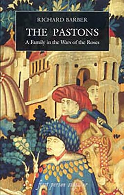 The Pastons: A Family in the Wars of the Roses Paperback Boydell Press
