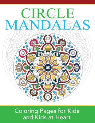 Circle Mandalas: Coloring Pages for Kids and Kids at Heart Paperback Hands-On Art History