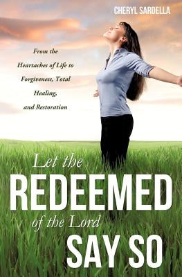 Let the Redeemed of the Lord Say So Paperback Xulon Press