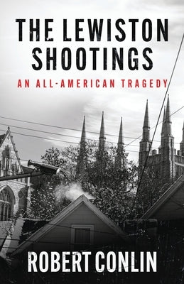The Lewiston Shootings by Conlin, Robert