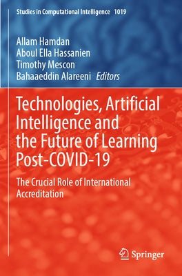 Technologies, Artificial Intelligence and the Future of Learning Post-Covid-19: The Crucial Role of International Accreditation Paperback Springer