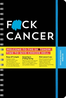 F*ck Cancer Undated Planner: A 52-Week Organizer to Fight Cancer Like a F*cking Boss Other Sourcebooks