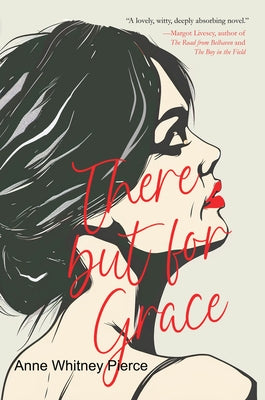 There But for Grace by Pierce, Anne Whitney