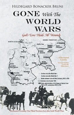 GONE With The WORLD WARS: God's Love Heals All Wounds Paperback Hildegard Bruni Publishing