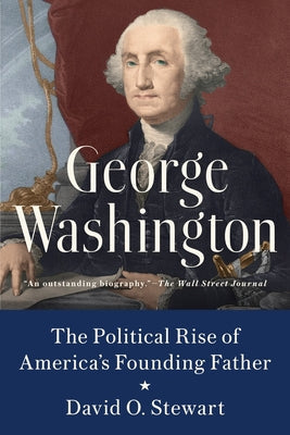 George Washington: The Political Rise of America's Founding Father Paperback Dutton Books
