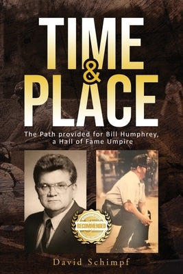 Time and Place: The Path provided for Bill Humphrey, a Hall of Fame Umpire Paperback Workbook Press