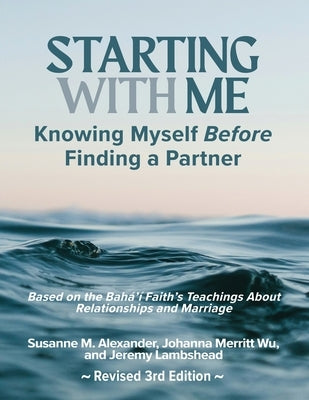 Starting with Me: Knowing Myself Before Finding a Partner (3rd Ed.) Paperback Marriage Transformation LLC