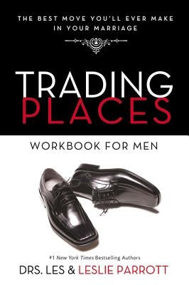 Trading Places Workbook for Men: The Best Move You'll Ever Make in Your Marriage Paperback Zondervan