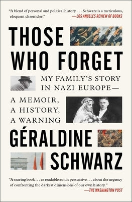 Those Who Forget: My Family's Story in Nazi Europe--A Memoir, a History, a Warning. Paperback Scribner Book Company