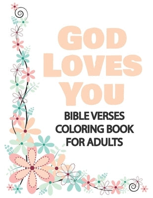 God Loves You: Bible Verses Coloring Book for Adults, Great Gift for Loved Ones Paperback Independently Published