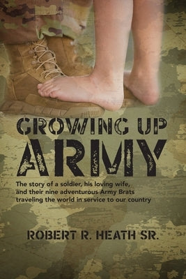 Growing up Army: The story of a soldier, his loving wife, and their nine adventurous Army Brats traveling the world in service to our c Paperback Warren Publishing, Inc