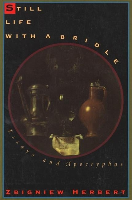 Still Life with a Bridle: Essays and Apocryphas Paperback Ecco Press