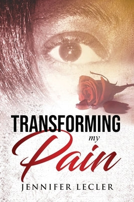 Transforming My Pain Paperback Jennifer Lecler