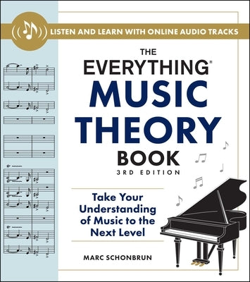 The Everything Music Theory Book, 3rd Edition: Take Your Understanding of Music to the Next Level Paperback Everything
