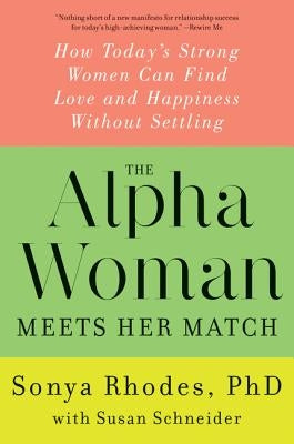 The Alpha Woman Meets Her Match: How Today's Strong Women Can Find Love and Happiness Without Settling Paperback HarperCollins Publishers