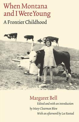 When Montana and I Were Young: A Frontier Childhood Paperback Bison