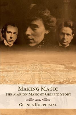 Making Magic: The Marion Mahony Griffin Story Paperback Bookpod