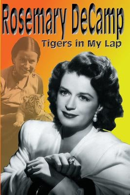 Rosemary DeCamp: Tigers in My Lap Paperback Midnight Marquee Press, Inc.