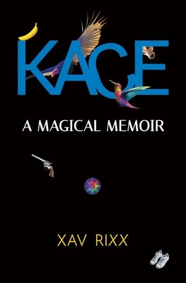 Kace: A Magical Memoir by Rixx, Xav
