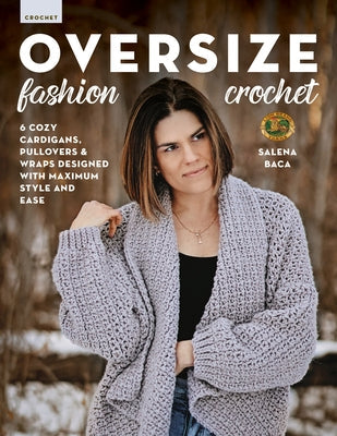 Oversize Fashion Crochet: 6 Cozy Cardigans, Pullovers & Wraps Designed with Maximum Style and Ease Paperback Stackpole Books