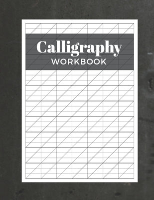 Calligraphy Workbook: Modern Calligraphy Practice Sheets - 120 Sheet Pad Paperback Independently Published