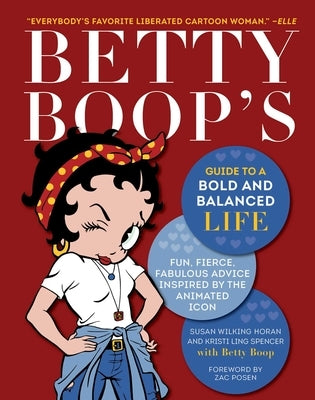 Betty Boop's Guide to a Bold and Balanced Life: Fun, Fierce, Fabulous Advice Inspired by the Animated Icon by Horan, Susan Wilking