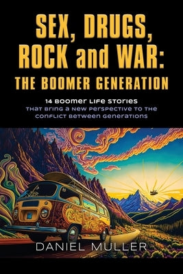 SEX, DRUGS, ROCK and WAR: The Boomer Generation Paperback Booklocker.com