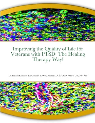 Improving the Quality of Life for Veterans with PTSD: The Healing Therapy Way! Paperback Lulu.com