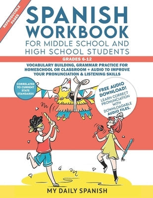 Spanish Workbook for Middle School and High School Students - Grades 6-12: Vocabulary building, grammar practice for homeschool or classroom + audio t by Lebedeva, Yulia