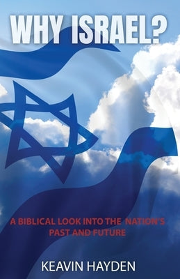 Why Israel?: A Biblical Look into the Nation's Past and Future Bible Words Matter Publishing