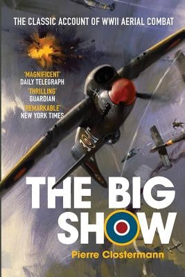The Big Show: The Classic Account of WWII Aerial Combat Paperback Silvertail Books