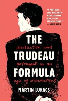 The Trudeau Formula: Seduction and Betrayal in an Age of Discontent Paperback Black Rose Books
