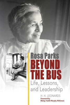 Rosa Parks Beyond The Bus: Life, Lessons, And Leadership Paperback R.H. Boyd