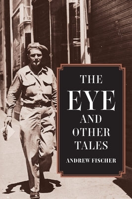 The Eye and Other Tales Paperback Andrew Fischer