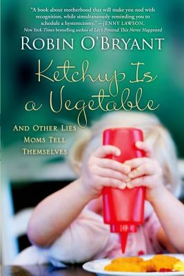 Ketchup Is a Vegetable Paperback St. Martin's Press