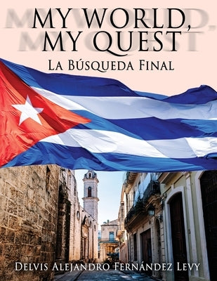 My World, My Quest: La Búsqueda Final Paperback Delvis A. Fernandez