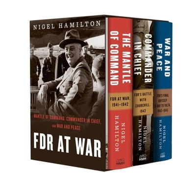 FDR at War Boxed Set: The Mantle of Command, Commander in Chief, and War and Peace Boxed Set Mariner Books
